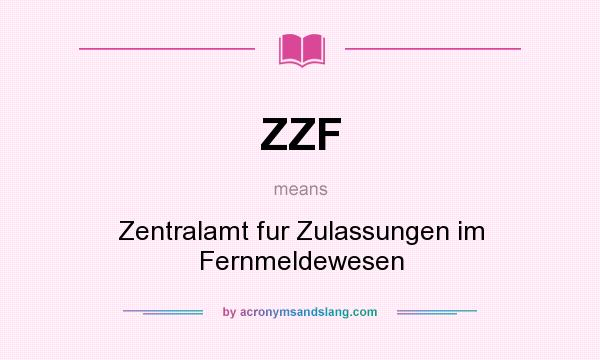 What does ZZF mean? It stands for Zentralamt fur Zulassungen im Fernmeldewesen