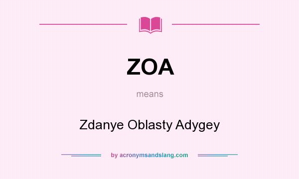 What does ZOA mean? It stands for Zdanye Oblasty Adygey