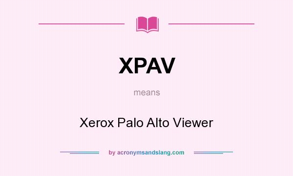 What does XPAV mean? It stands for Xerox Palo Alto Viewer