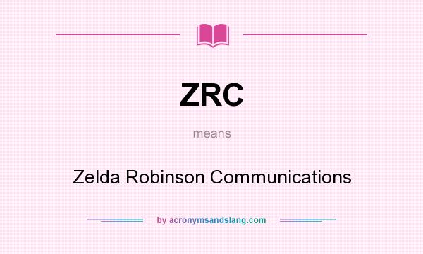 What does ZRC mean? It stands for Zelda Robinson Communications