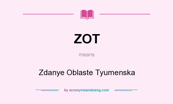 What does ZOT mean? It stands for Zdanye Oblaste Tyumenska
