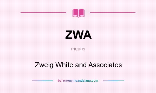 What does ZWA mean? It stands for Zweig White and Associates