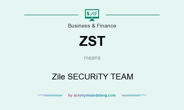 What does ZST mean? It stands for Zile SECURiTY TEAM