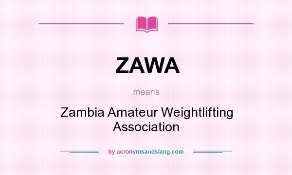 What does ZAWA mean? It stands for Zambia Amateur Weightlifting Association