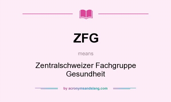 What does ZFG mean? It stands for Zentralschweizer Fachgruppe Gesundheit