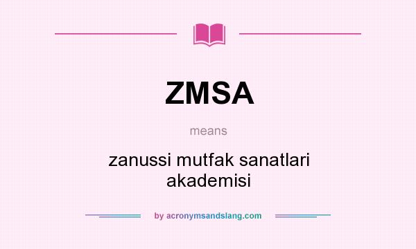 What does ZMSA mean? It stands for zanussi mutfak sanatlari akademisi