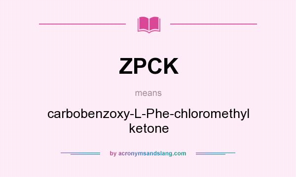 What does ZPCK mean? It stands for carbobenzoxy-L-Phe-chloromethyl ketone