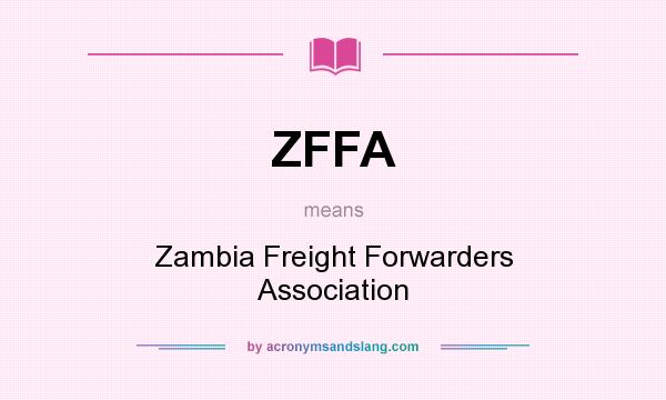 What does ZFFA mean? It stands for Zambia Freight Forwarders Association