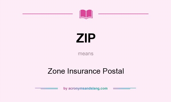 What does ZIP mean? It stands for Zone Insurance Postal