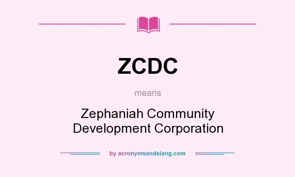 What does ZCDC mean? It stands for Zephaniah Community Development Corporation