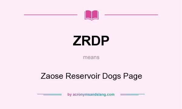 What does ZRDP mean? It stands for Zaose Reservoir Dogs Page