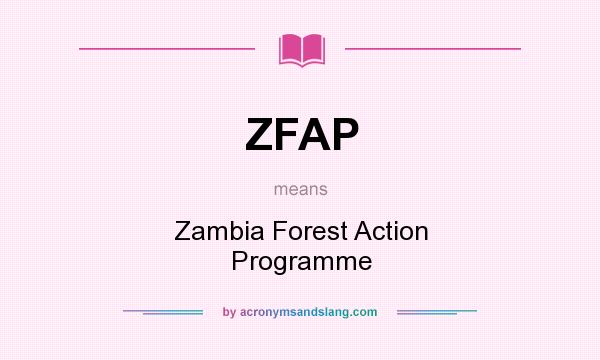 What does ZFAP mean? It stands for Zambia Forest Action Programme