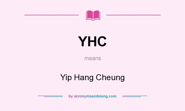 What does YHC mean? It stands for Yip Hang Cheung