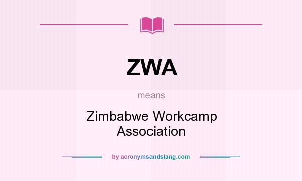 What does ZWA mean? It stands for Zimbabwe Workcamp Association