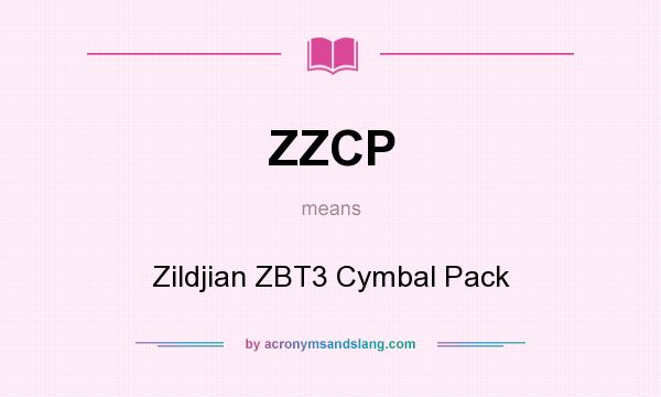 What does ZZCP mean? It stands for Zildjian ZBT3 Cymbal Pack