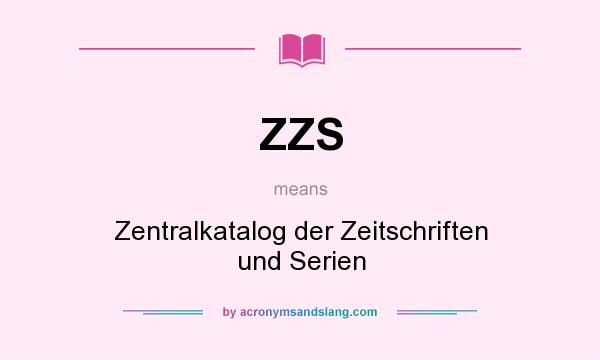 What does ZZS mean? It stands for Zentralkatalog der Zeitschriften und Serien