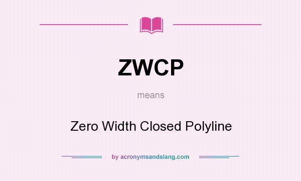 What does ZWCP mean? It stands for Zero Width Closed Polyline