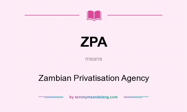 What does ZPA mean? It stands for Zambian Privatisation Agency