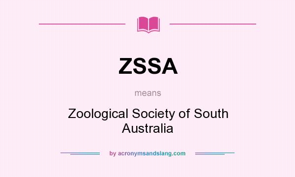 What does ZSSA mean? It stands for Zoological Society of South Australia