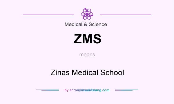 What does ZMS mean? It stands for Zinas Medical School