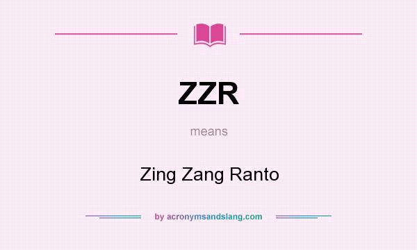 What does ZZR mean? It stands for Zing Zang Ranto