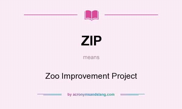 What does ZIP mean? It stands for Zoo Improvement Project
