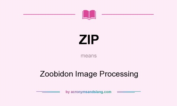 What does ZIP mean? It stands for Zoobidon Image Processing