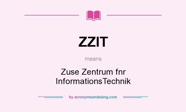 What does ZZIT mean? It stands for Zuse Zentrum fnr InformationsTechnik