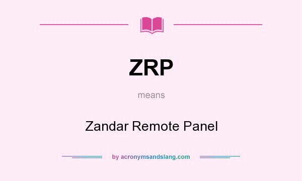 What does ZRP mean? It stands for Zandar Remote Panel