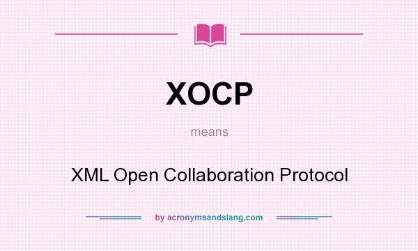 What does XOCP mean? It stands for XML Open Collaboration Protocol