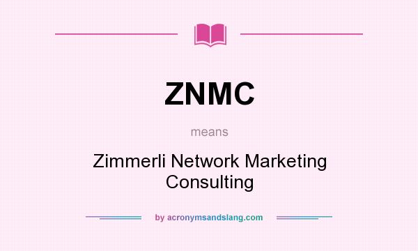 What does ZNMC mean? It stands for Zimmerli Network Marketing Consulting