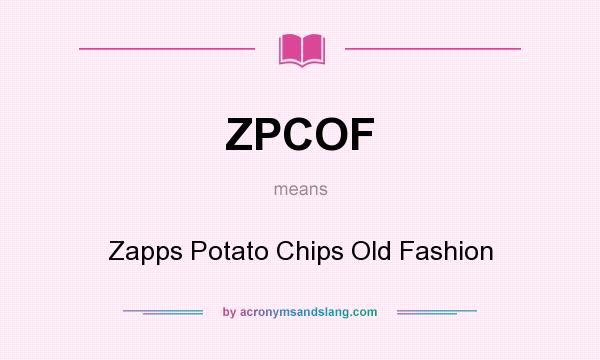What does ZPCOF mean? It stands for Zapps Potato Chips Old Fashion
