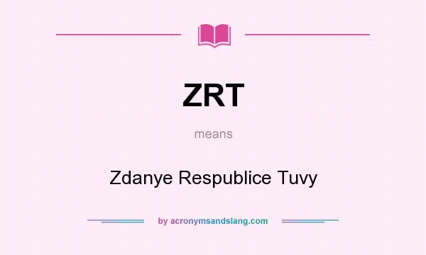 What does ZRT mean? It stands for Zdanye Respublice Tuvy