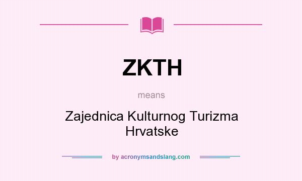 What does ZKTH mean? It stands for Zajednica Kulturnog Turizma Hrvatske