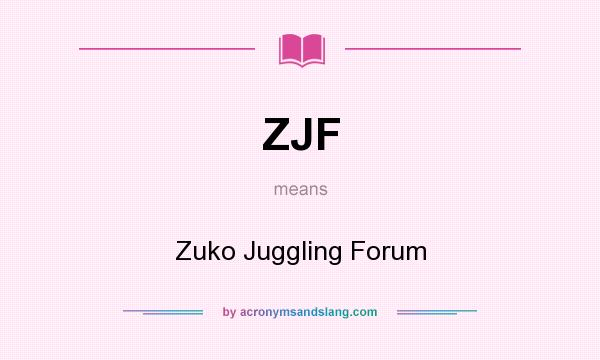 What does ZJF mean? It stands for Zuko Juggling Forum