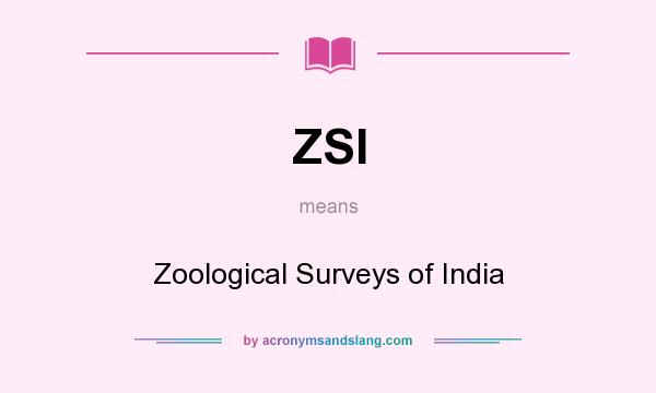 What does ZSI mean? It stands for Zoological Surveys of India