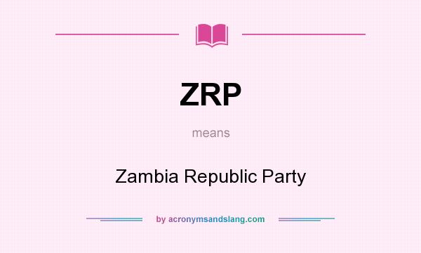 What does ZRP mean? It stands for Zambia Republic Party