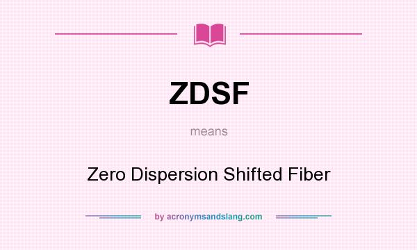 What does ZDSF mean? It stands for Zero Dispersion Shifted Fiber