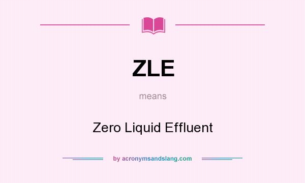 What does ZLE mean? It stands for Zero Liquid Effluent