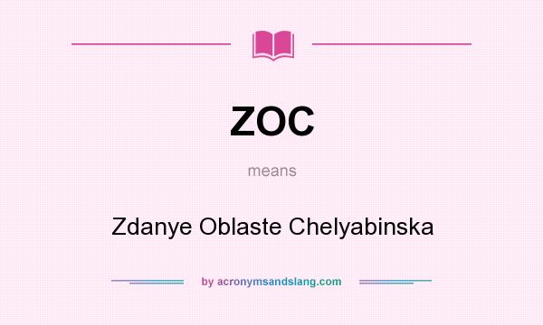 What does ZOC mean? It stands for Zdanye Oblaste Chelyabinska