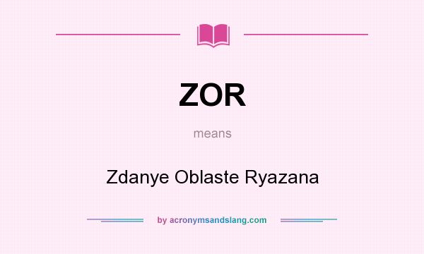 What does ZOR mean? It stands for Zdanye Oblaste Ryazana