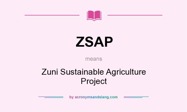 What does ZSAP mean? It stands for Zuni Sustainable Agriculture Project