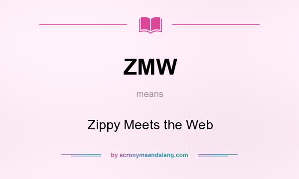 What does ZMW mean? It stands for Zippy Meets the Web