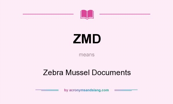 What does ZMD mean? It stands for Zebra Mussel Documents