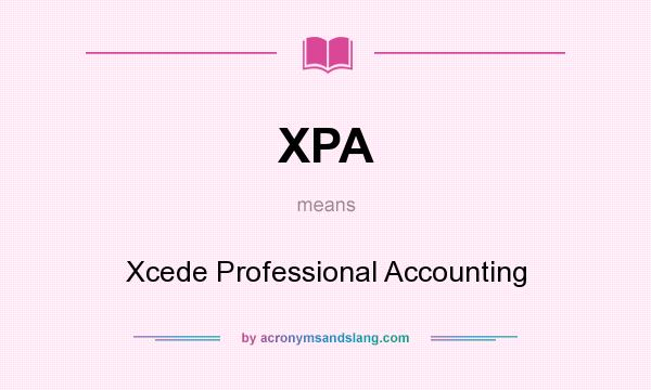 What does XPA mean? It stands for Xcede Professional Accounting