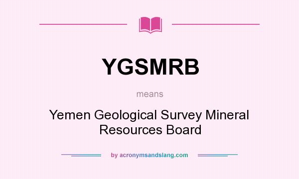 What does YGSMRB mean? It stands for Yemen Geological Survey Mineral Resources Board