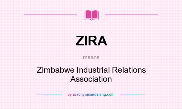 What does ZIRA mean? It stands for Zimbabwe Industrial Relations Association