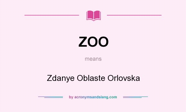 What does ZOO mean? It stands for Zdanye Oblaste Orlovska