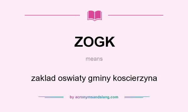 What does ZOGK mean? It stands for zaklad oswiaty gminy koscierzyna