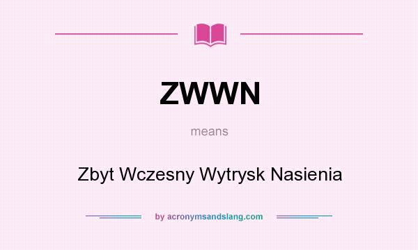What does ZWWN mean? It stands for Zbyt Wczesny Wytrysk Nasienia